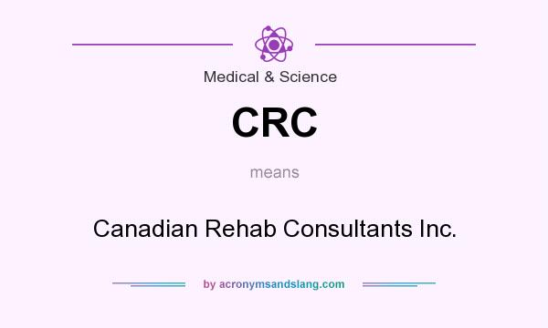 What does CRC mean? It stands for Canadian Rehab Consultants Inc.