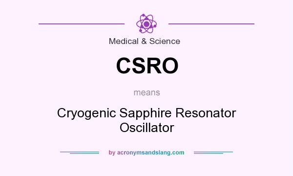 What does CSRO mean? It stands for Cryogenic Sapphire Resonator Oscillator