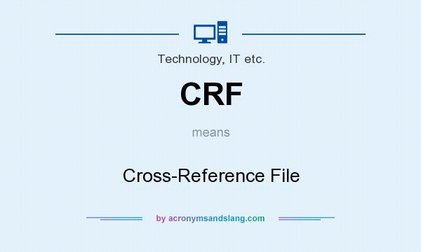 What does CRF mean? It stands for Cross-Reference File