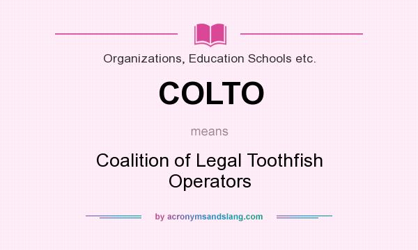 What does COLTO mean? It stands for Coalition of Legal Toothfish Operators