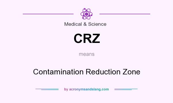 What does CRZ mean? It stands for Contamination Reduction Zone