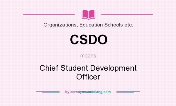 What does CSDO mean? It stands for Chief Student Development Officer