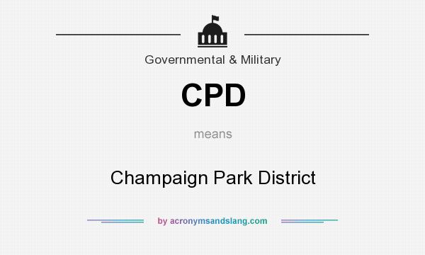 What does CPD mean? It stands for Champaign Park District