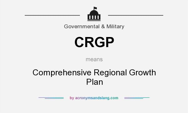 What does CRGP mean? It stands for Comprehensive Regional Growth Plan