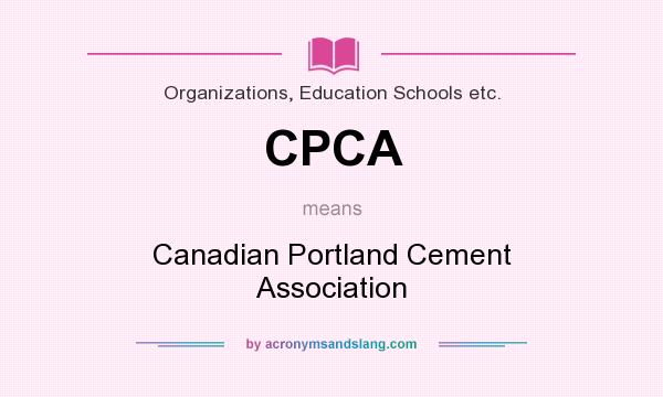What does CPCA mean? It stands for Canadian Portland Cement Association