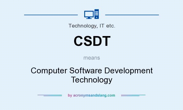 What does CSDT mean? It stands for Computer Software Development Technology