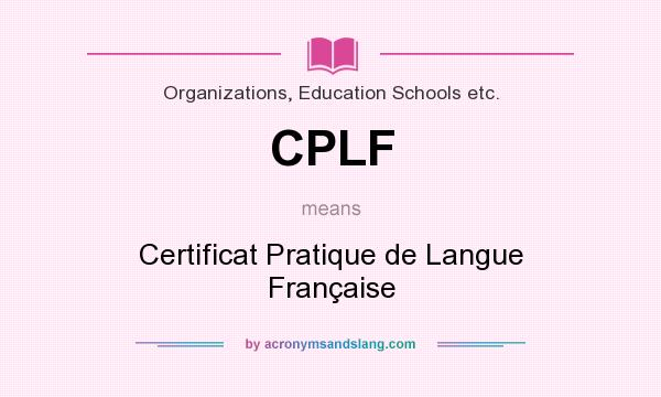 What does CPLF mean? It stands for Certificat Pratique de Langue Française