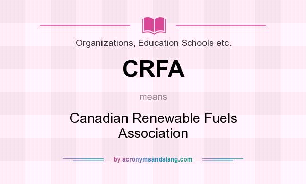 What does CRFA mean? It stands for Canadian Renewable Fuels Association