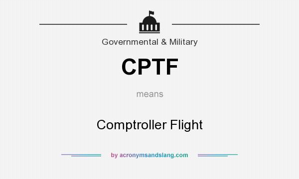 What does CPTF mean? It stands for Comptroller Flight