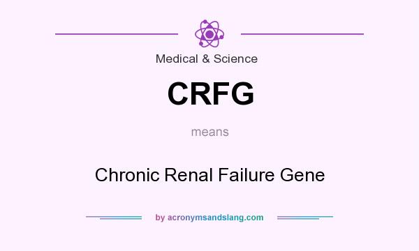 What does CRFG mean? It stands for Chronic Renal Failure Gene