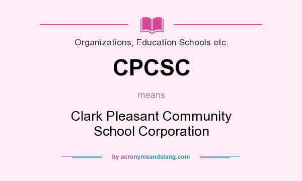 What does CPCSC mean? It stands for Clark Pleasant Community School Corporation