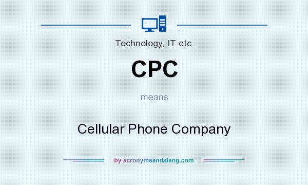 What does CPC mean? It stands for Cellular Phone Company