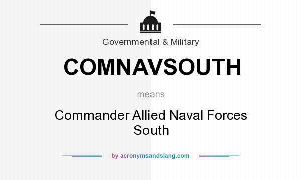 What does COMNAVSOUTH mean? It stands for Commander Allied Naval Forces South