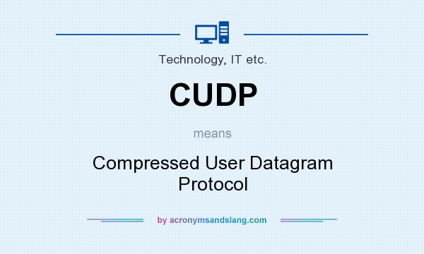 What does CUDP mean? It stands for Compressed User Datagram Protocol