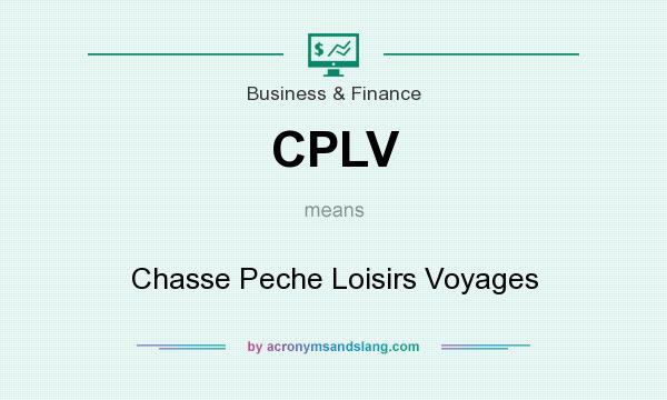 What does CPLV mean? It stands for Chasse Peche Loisirs Voyages