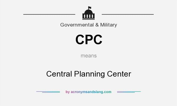 What does CPC mean? It stands for Central Planning Center
