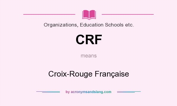 What does CRF mean? It stands for Croix-Rouge Française