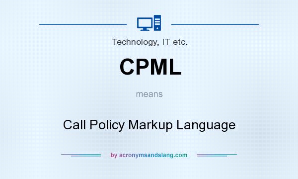 What does CPML mean? It stands for Call Policy Markup Language