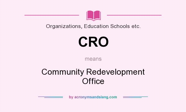 What does CRO mean? It stands for Community Redevelopment Office