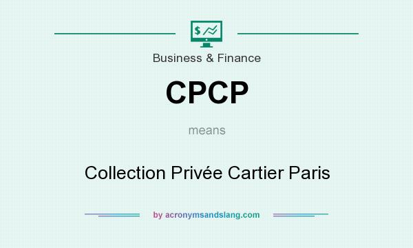 What does CPCP mean? It stands for Collection Privée Cartier Paris
