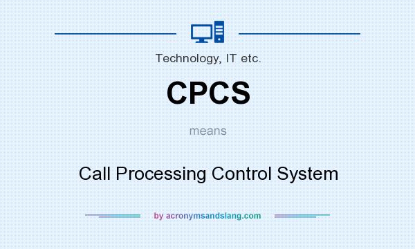 What does CPCS mean? It stands for Call Processing Control System