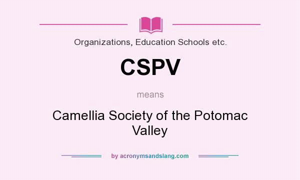 What does CSPV mean? It stands for Camellia Society of the Potomac Valley