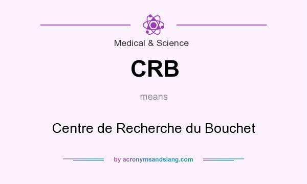 What does CRB mean? It stands for Centre de Recherche du Bouchet