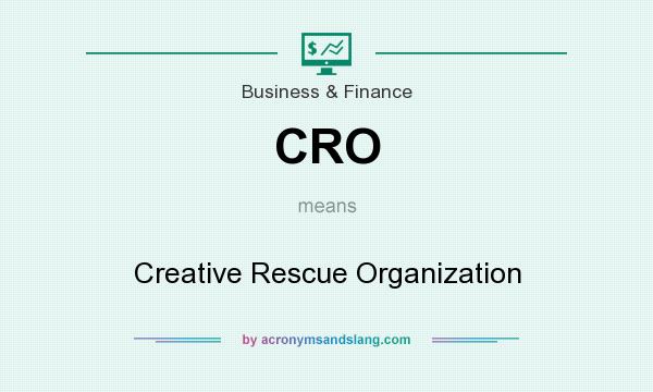 What does CRO mean? It stands for Creative Rescue Organization