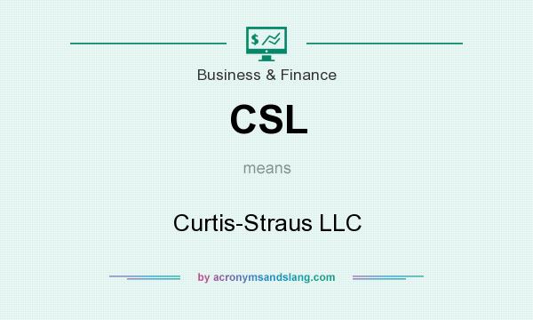 What does CSL mean? It stands for Curtis-Straus LLC