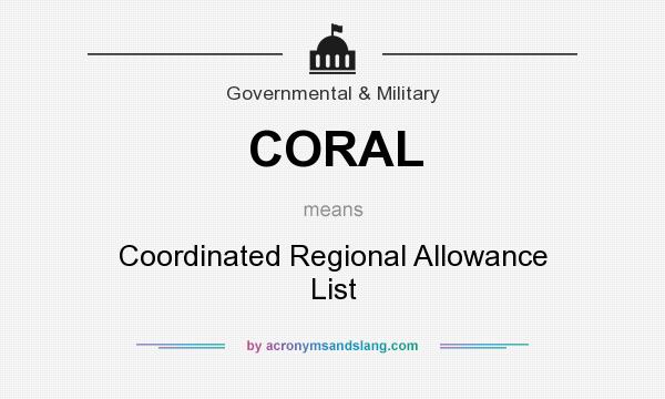 What does CORAL mean? It stands for Coordinated Regional Allowance List