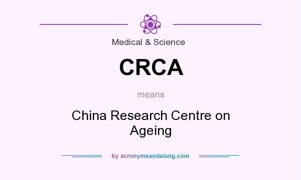 What does CRCA mean? It stands for China Research Centre on Ageing
