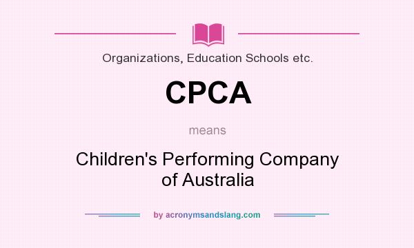 What does CPCA mean? It stands for Children`s Performing Company of Australia