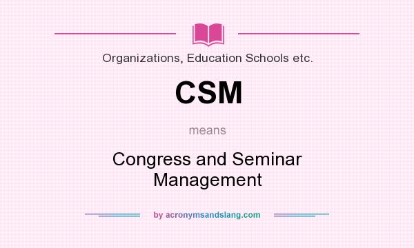 What does CSM mean? It stands for Congress and Seminar Management