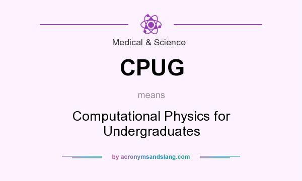 What does CPUG mean? It stands for Computational Physics for Undergraduates