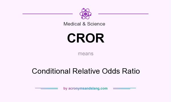 What does CROR mean? It stands for Conditional Relative Odds Ratio