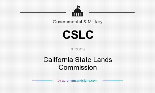 What does CSLC mean? It stands for California State Lands Commission