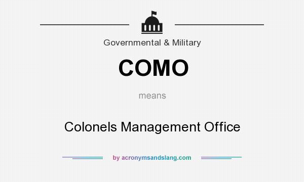 What does COMO mean? It stands for Colonels Management Office