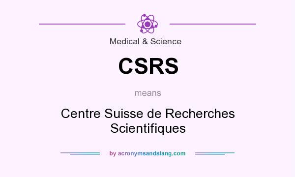 What does CSRS mean? It stands for Centre Suisse de Recherches Scientifiques