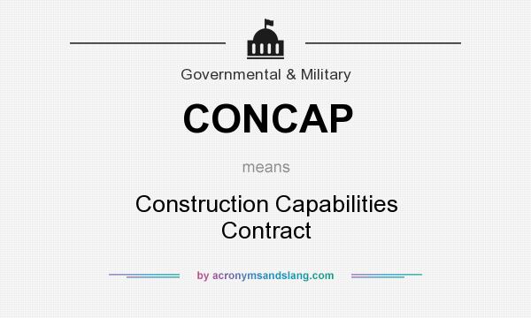 What does CONCAP mean? It stands for Construction Capabilities Contract