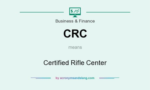 What does CRC mean? It stands for Certified Rifle Center