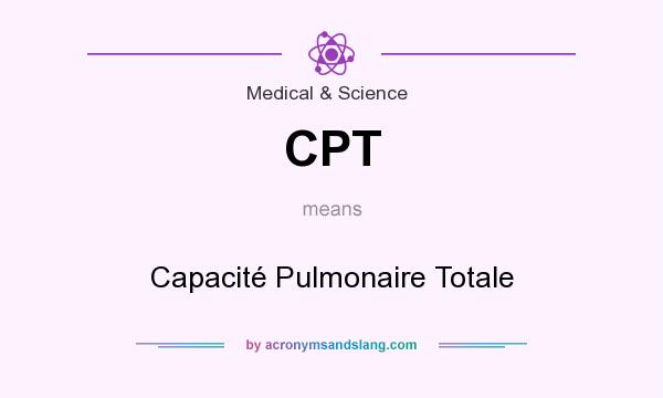 What does CPT mean? It stands for Capacité Pulmonaire Totale