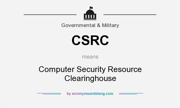 What does CSRC mean? It stands for Computer Security Resource Clearinghouse