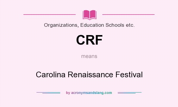What does CRF mean? It stands for Carolina Renaissance Festival
