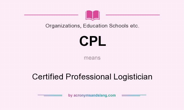 What does CPL mean? It stands for Certified Professional Logistician
