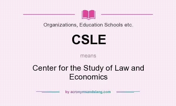 What does CSLE mean? It stands for Center for the Study of Law and Economics