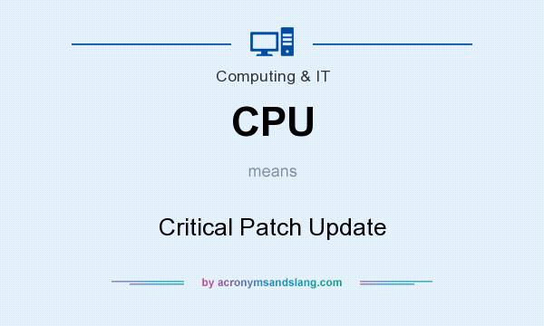 What does CPU mean? It stands for Critical Patch Update