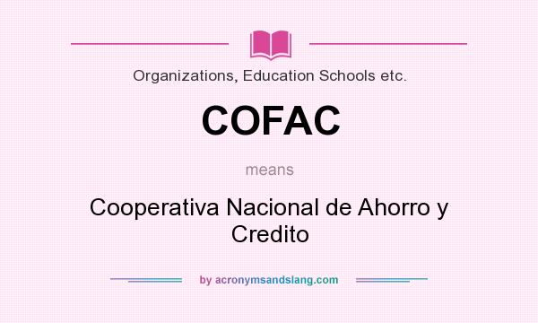 What does COFAC mean? It stands for Cooperativa Nacional de Ahorro y Credito