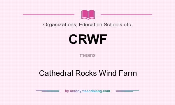 What does CRWF mean? It stands for Cathedral Rocks Wind Farm