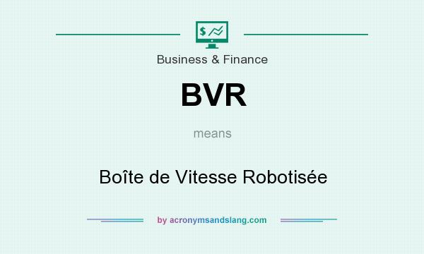 What does BVR mean? It stands for Boîte de Vitesse Robotisée