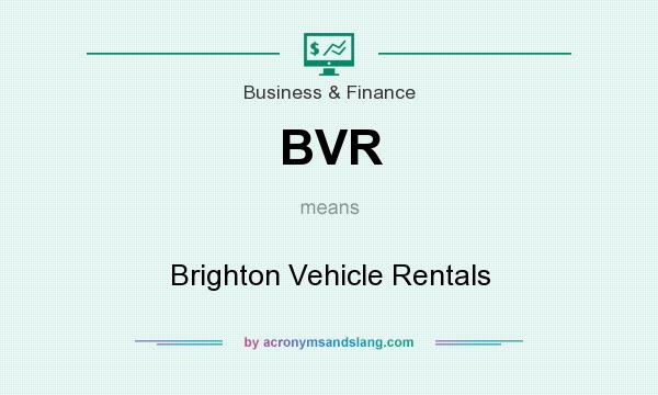 What does BVR mean? It stands for Brighton Vehicle Rentals